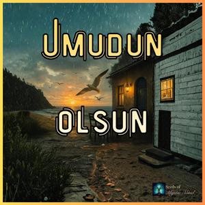 UMUDUN OLSUN
