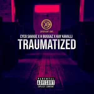Traumatized (feat. H Buggaz & Cyco Savage)