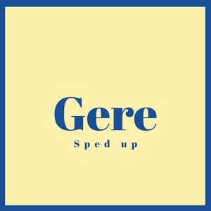 Gere (Sped Up)
