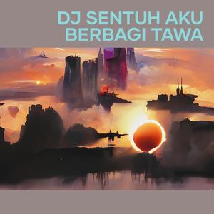 Dj Sentuh Aku Berbagi Tawa