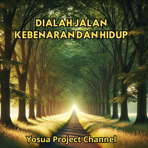 Dialah Jalan Kebenaran dan Hidup