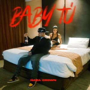 NAZACROWN - Baby Tú