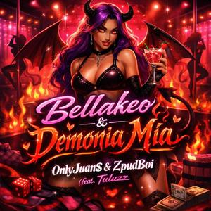 Bellakeo/Demonia Mia (feat. OnlyJuan$ & Tuluzz)