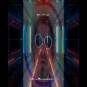 Którego Macieja dziś chcesz?