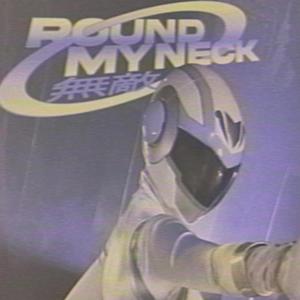 ROUND MY NECK