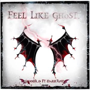 FEEL LIKE GHOST