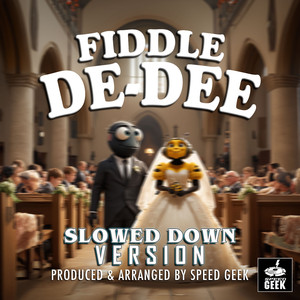 Fiddle-De-Dee (Slowed Down Version)