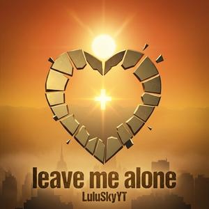 Leave me alone (LuluSkyYT)