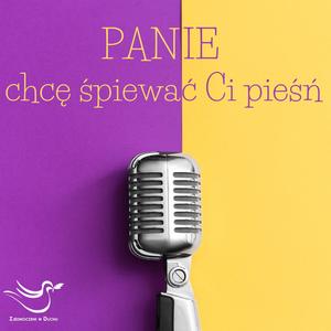Panie Chcę Śpiewać Ci Pieśń