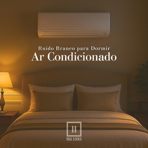 Ruído Branco Para Dormir: Ar Condicionado (P31)