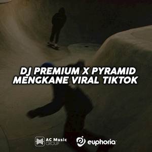 DJ PREMIUM X PYRAMID MENGKANE VIRAL TIKTOK