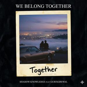 WE BELONG TOGETHER (feat. Gurixgrewal)