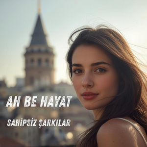 Ah Be Hayat
