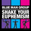 Blue Man Group - Shake Your Euphemism (Dan The Automator Remix)