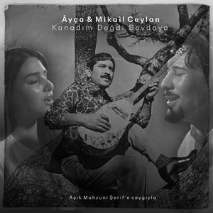 Kanadım Değdi Sevdaya (feat. Âyça Ceylan) (Aşık Mahzuni Şerif)