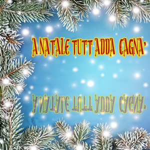 A Natale tutt adda cagna'