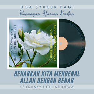 Doa Syukur Pagi (BENARKAH KITA MENGENAL ALLAH DENGAN BENAR)