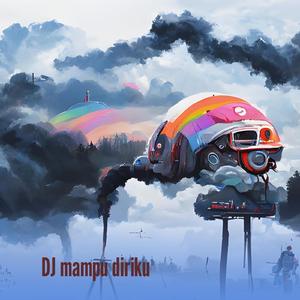 Dj Mampu Diriku