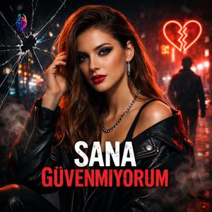 Sana  Güvenmiyorum