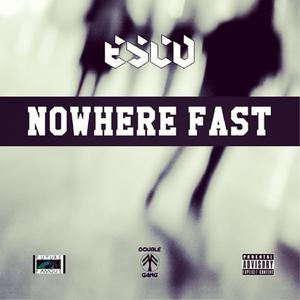 Nowhere Fast