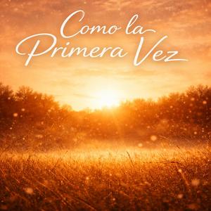 Como la primera vez