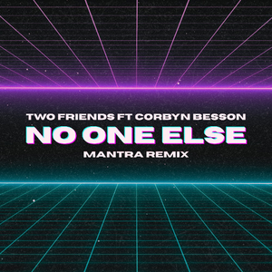 No One Else (feat. Corbyn Besson) (Mantra Remix)