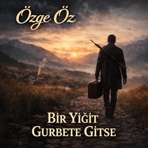 Bir Yiğit Gurbete Gitse