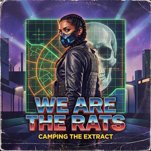 We are the Rats (Camping the Extract)