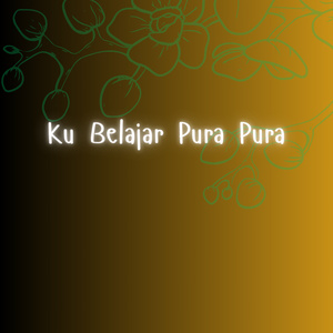 Ku Belajar Pura Pura