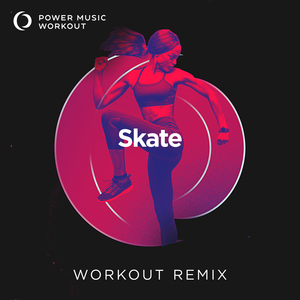 Skate (Workout Remix 128 BPM)