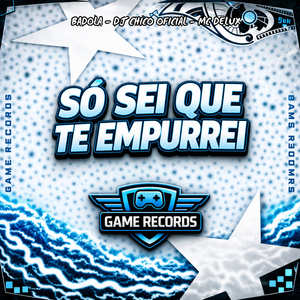SÓ SEI QUE TE EMPURREI