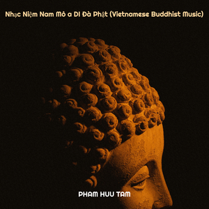 Nhạc Niệm Nam Mô a DI Đà Phật (Vietnamese Buddhist Music)