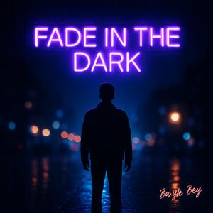 Fade in the Dark