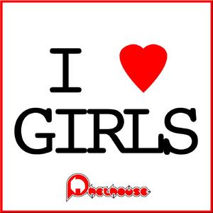 I Love Girls (Original Mix)