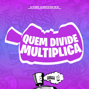 Quem Divide Multiplica