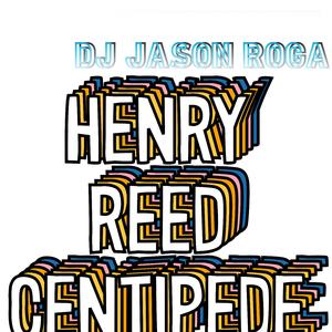 Henry Reed Centipede