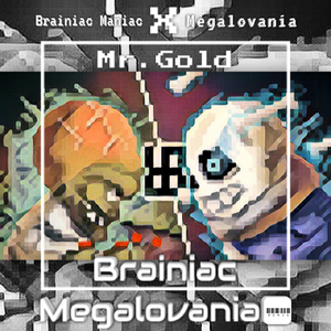 Toby Fox / Laura Shigihara-Brainiac Megalovania（Mr.Gold remix）