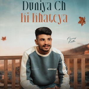 Duniya Ch Ki Khateya