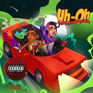 Uh-Oh (feat. ShredGang Mone)