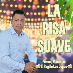LA PISA SUAVE / FERNEY MONTOYA
