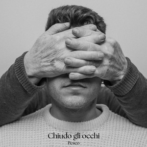 Chiudo gli occhi