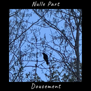 Nulle Part Doucement