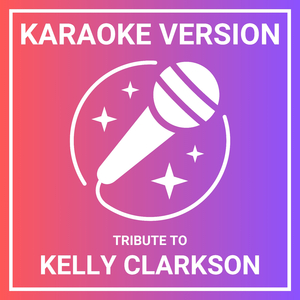 Because of You (Karaoke Version Originally Performed by Kelly Clarkson)
