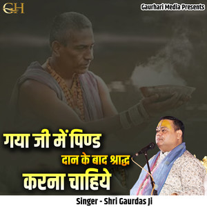 Gaya Ji Mein Pinddan Ke Baad Shradh Karna Chahiye
