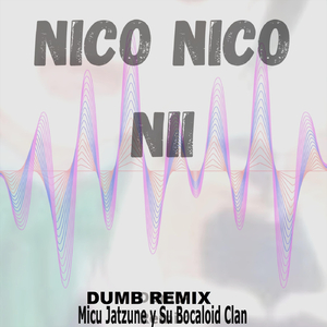 Nico Nico Nii (Dumb Remix)