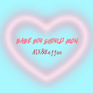 BABE YOU SHOULD KNOW(Prod by REEBX)