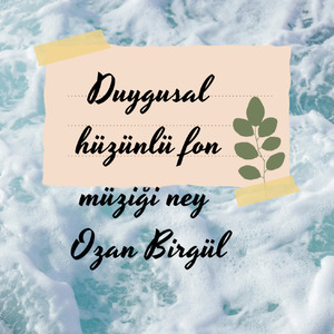 Duygusal Hüzünlü Fon Müziği Ney