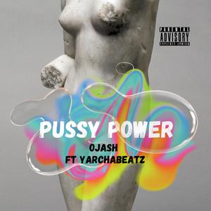 Pussy Powerful (feat. Ojash Giri)