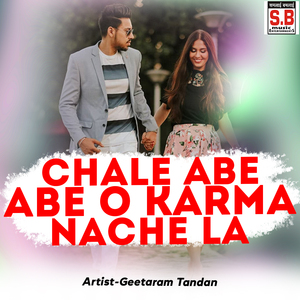 Chale Abe Abe O Karma Nache La