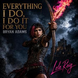 EVERYTHING I DO, I DO IT FOR YOU (feat. LOLA REIG) (ROBIN HOOD)
